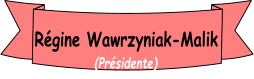 Régine Wawrzyniak-Malik (Présidente)